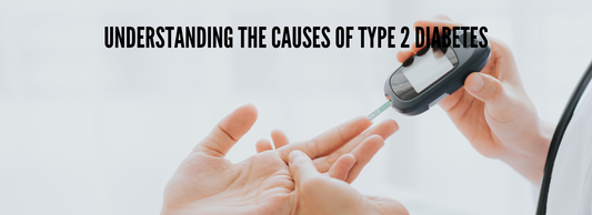 Understanding the Causes of Type 2 Diabetes